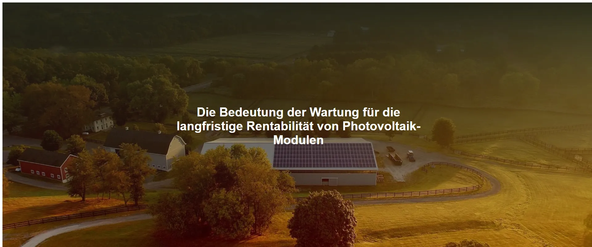 Die Bedeutung der Wartung für die langfristige Rentabilität von Photovoltaik-Modulen